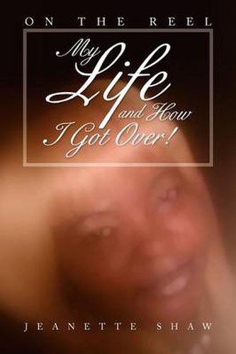 Cover image for My Life and How I Got Over!: On the Reel