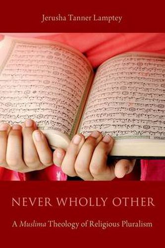 Cover image for Never Wholly Other: A Muslima Theology of Religious Pluralism