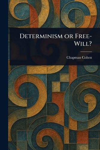 Cover image for Determinism or Free-Will?