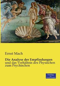 Cover image for Die Analyse der Empfindungen: und das Verhaltnis des Physischen zum Psychischen