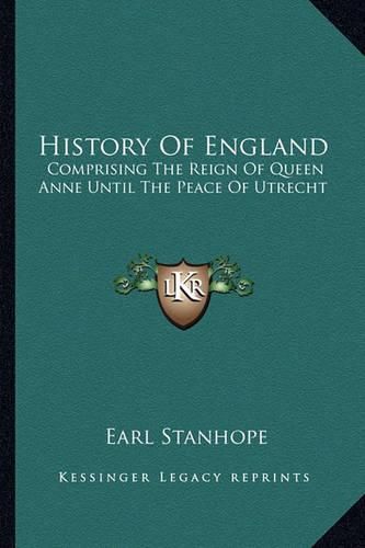 Cover image for History of England: Comprising the Reign of Queen Anne Until the Peace of Utrecht