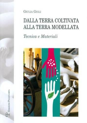 Cover image for Dalla Terra Coltivata Alla Terra Modellata: Tecnica E Materiali