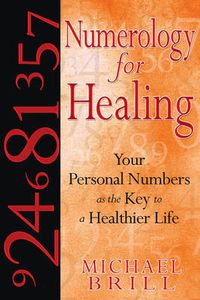 Cover image for Numerology for Healing: Your Personal Numbers as the Key to a Healthier Life