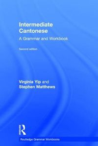 Cover image for Intermediate Cantonese: A Grammar and Workbook