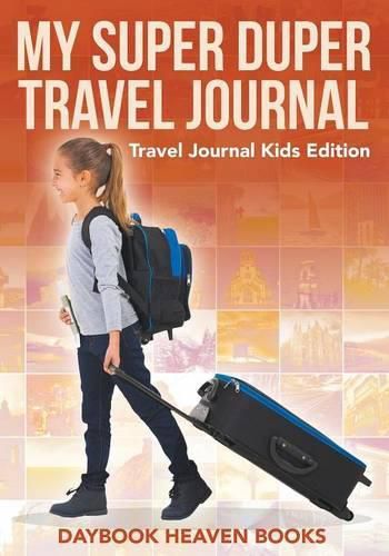 Cover image for My Super Duper Travel Journal - Travel Journal Kids Edition