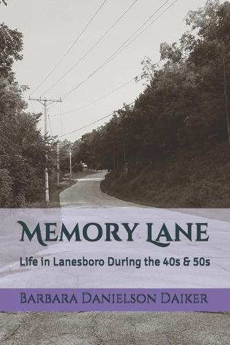 Cover image for Memory Lane: Life in Lanesboro During the 40s & 50s