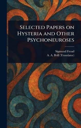 Cover image for Selected Papers on Hysteria and Other Psychoneuroses