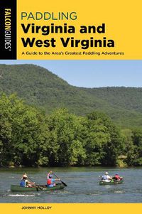 Cover image for Paddling Virginia and West Virginia: A Guide to the Area's Greatest Paddling Adventures