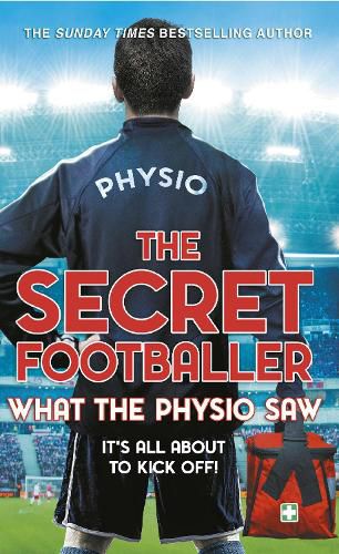 Cover image for The Secret Footballer: What the Physio Saw...