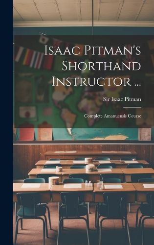 Cover image for Isaac Pitman's Shorthand Instructor ...