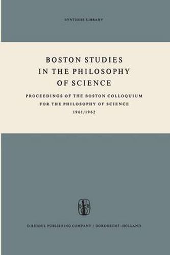 Boston Studies in the Philosophy of Science: Proceedings of the Boston Colloquium for the Philosophy of Science 1961/1962