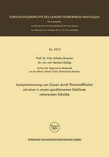 Cover image for Isotopentrennung Von Gasen Durch Thermodiffusion Mit Einer in Einem Geschlossenen Gehause Rotierenden Scheibe