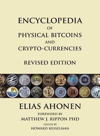 Cover image for Encyclopedia of Physical Bitcoins and Crypto-Currencies, Revised Edition