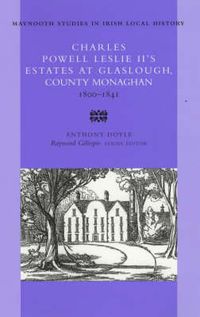 Cover image for Charles Powell Leslie II's Estates at Glaslough, County Monaghan 1800-1841