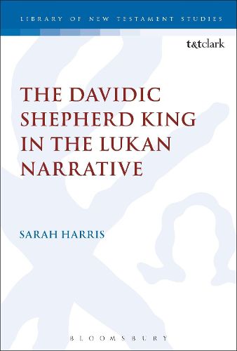 Cover image for The Davidic Shepherd King in the Lukan Narrative