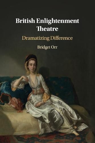 Cover image for British Enlightenment Theatre: Dramatizing Difference