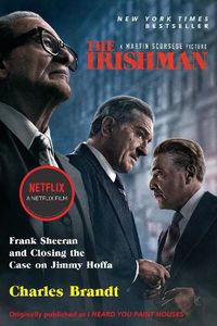 Cover image for The Irishman (Movie Tie-In): Frank Sheeran and Closing the Case on Jimmy Hoffa
