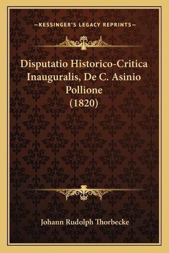 Cover image for Disputatio Historico-Critica Inauguralis, de C. Asinio Pollione (1820)