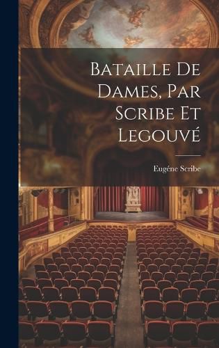 Cover image for Bataille de Dames, Par Scribe et Legouve