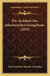 Cover image for Die Aechtheit Des Johanneischen Evangeliums (1854)