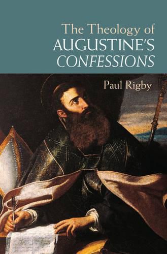 Cover image for The Theology of Augustine's Confessions