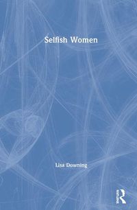 Cover image for Selfish Women