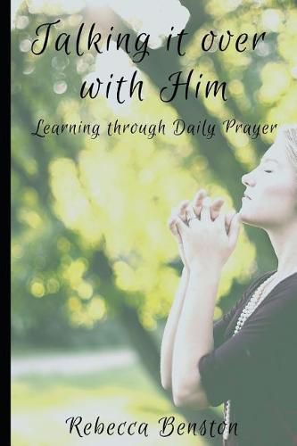 Cover image for Talking it over with Him: Learning through Daily Prayer