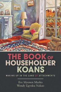 Cover image for The Book of Householder Koans: Waking Up in the Land of Attachments