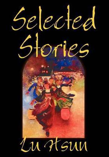 Cover image for Selected Stories of Lu Hsun, Fiction, Short Stories