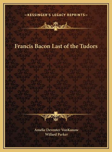 Cover image for Francis Bacon Last of the Tudors