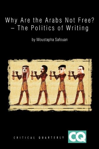 Cover image for Why are the Arabs Not Free: The Politics of Writing