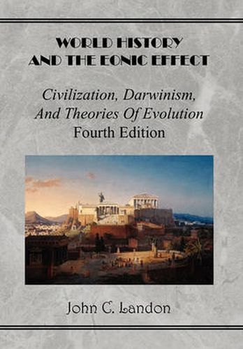 Cover image for World History And the Eonic Effect: Civilization, Darwinism, and Theories of Evolution Fourth Edition