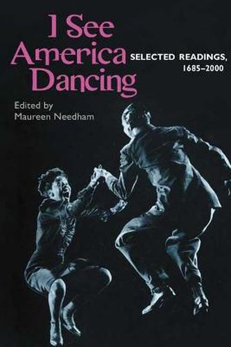 Cover image for I See America Dancing: Selected Readings, 1685-2000