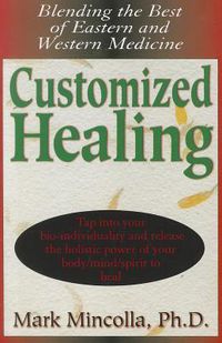 Cover image for Customized Healing: Blending the Best of Eastern and Western Medicine