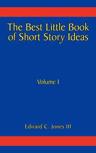 Cover image for The Best Little Book of Short Story Ideas: Volume I