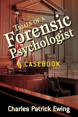 Cover image for Trials of a Forensic Psychologist: A Casebook