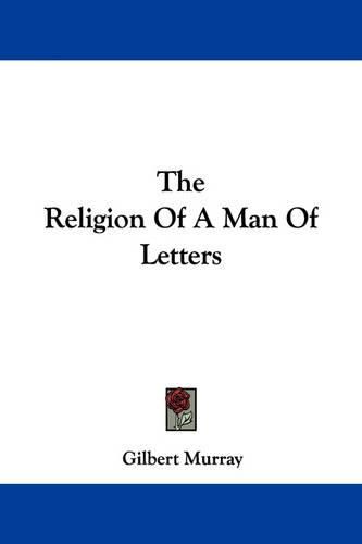 Cover image for The Religion of a Man of Letters