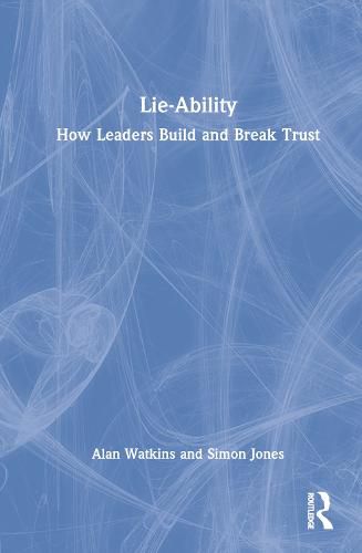 Lie-Ability: How Leaders Build and Break Trust