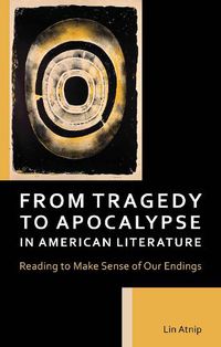 Cover image for From Tragedy to Apocalypse in American Literature