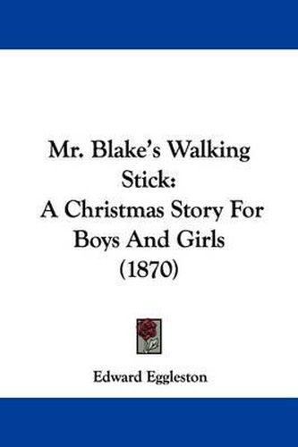 Cover image for Mr. Blake's Walking Stick: A Christmas Story For Boys And Girls (1870)