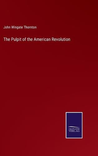 The Pulpit of the American Revolution