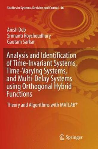 Cover image for Analysis and Identification of Time-Invariant Systems, Time-Varying Systems, and Multi-Delay Systems using Orthogonal Hybrid Functions: Theory and Algorithms with MATLAB (R)