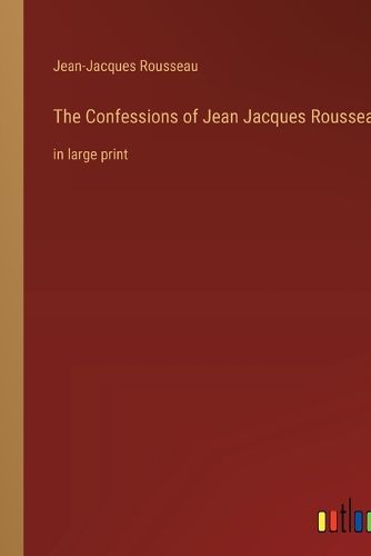 Cover image for The Confessions of Jean Jacques Rousseau