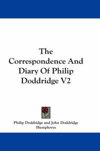 Cover image for The Correspondence and Diary of Philip Doddridge V2