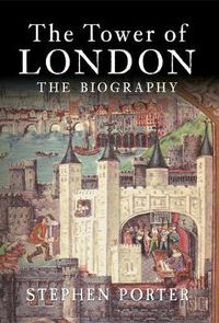 Cover image for The Tower of London: The Biography