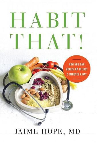 Cover image for Habit That!: How You Can Health Up in Just 5 Minutes a Day