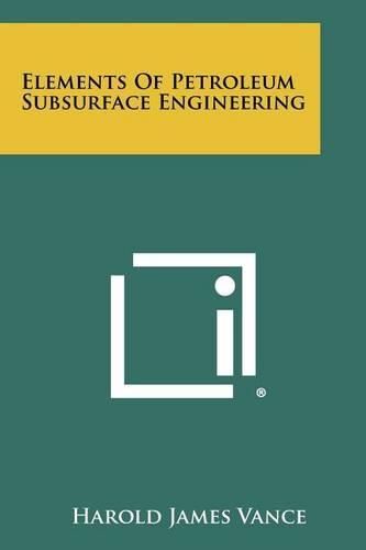 Cover image for Elements of Petroleum Subsurface Engineering