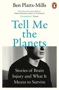 Cover image for Tell Me the Planets: Stories of Brain Injury and What It Means to Survive