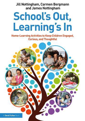 Cover image for School's Out, Learning's In: Home-Learning Activities to Keep Children Engaged, Curious, and Thoughtful