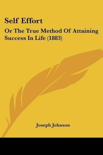 Self Effort: Or the True Method of Attaining Success in Life (1883)